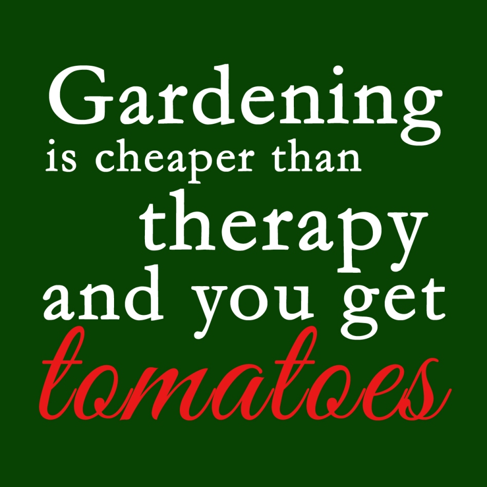 Magnets Â» 1 Gardening is cheaper than therapy